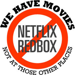 We have movies not available at Redbox or Netflix